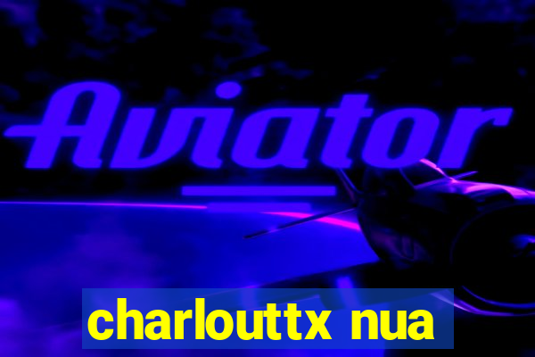 charlouttx nua